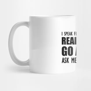 Real Estate - I speak fluent real estate go ahead ask me something Mug